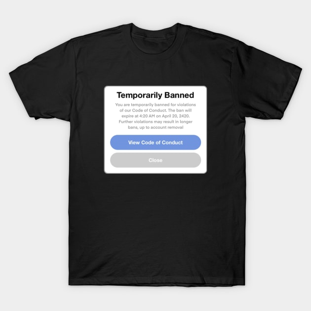 Temporarily Banned T-Shirt by Ivetastic